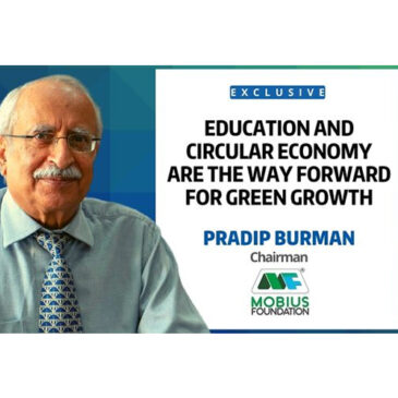 Exclusive | Pradip Burman, Mobius Foundation: Education and Circular Economy are the way forward for green growth